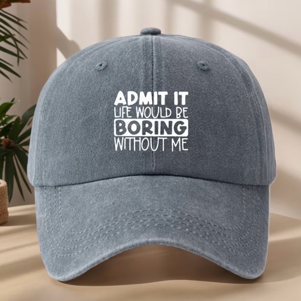 Hat Admit It Life Would Be Boring Without Me NEW Fun